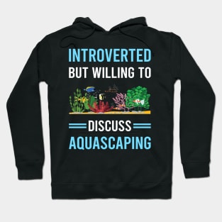 Introverted Aquascaping Aquascape Aquascaper Hoodie